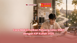 Cara Maksimalkan Peluang Lolos SNBT dengan KIP Kuliah 2026