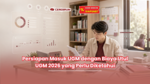 Persiapan Masuk UGM dengan Biaya Utul UGM 2026 yang Perlu Diketahui