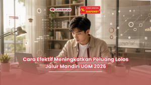 Cara Efektif Meningkatkan Peluang Lolos Jalur Mandiri UGM 2026