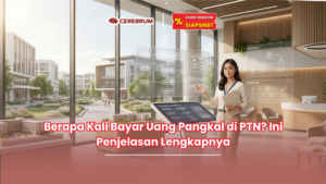 Berapa Kali Bayar Uang Pangkal di PTN? Ini Penjelasan Lengkapnya