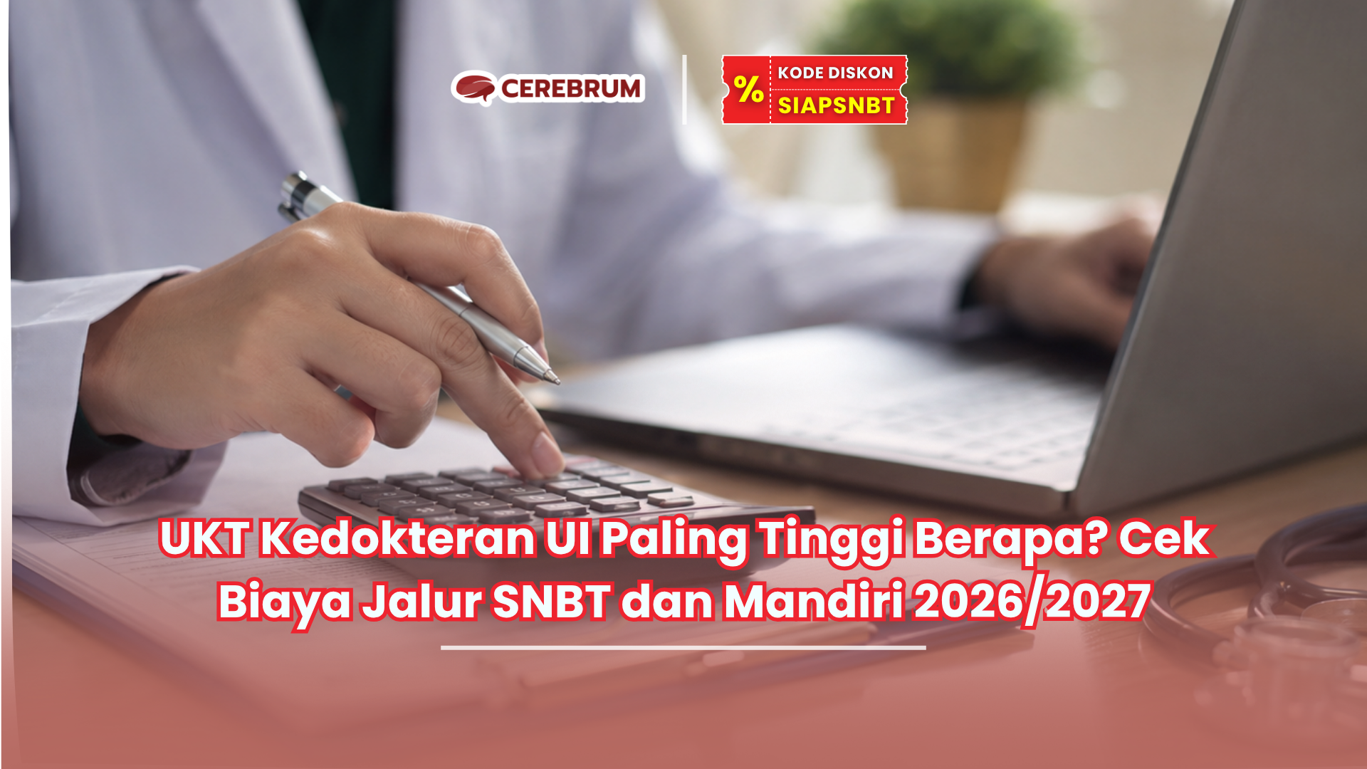 UKT Kedokteran UI Paling Tinggi Berapa? Cek Biaya Jalur SNBT dan Mandiri 2026/2027