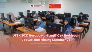 UTBK 2027 Berapa Hari Lagi? Cek Perkiraan Jadwal dan Hitung Mundurnya