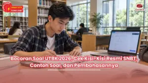 Bocoran Soal UTBK 2026, Cek Kisi-Kisi Resmi SNBT, Contoh Soal, dan Pembahasannya