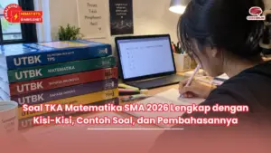 Soal TKA Matematika SMA 2026 Lengkap dengan Kisi-Kisi, Contoh Soal, dan Pembahasannya