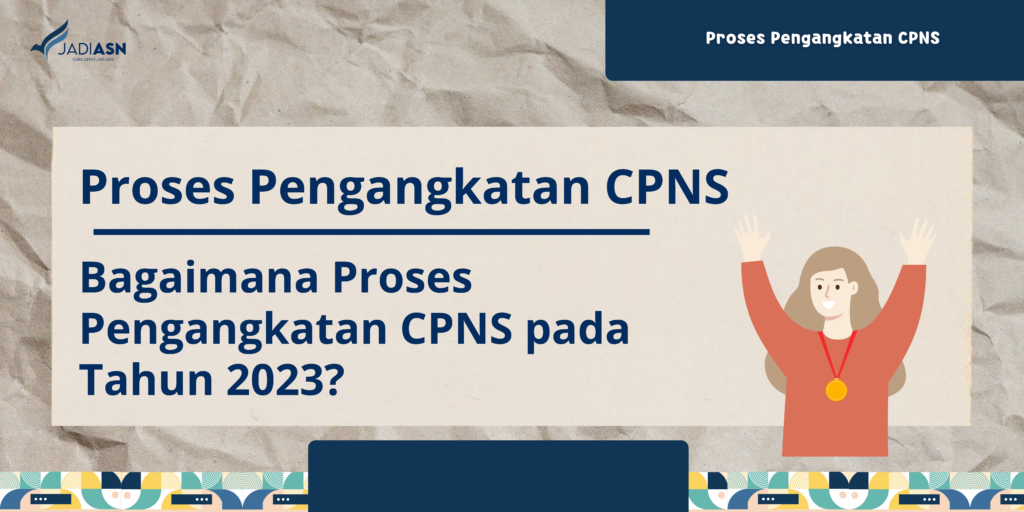 Bagaimana Proses Pengangkatan CPNS pada Tahun 2023?