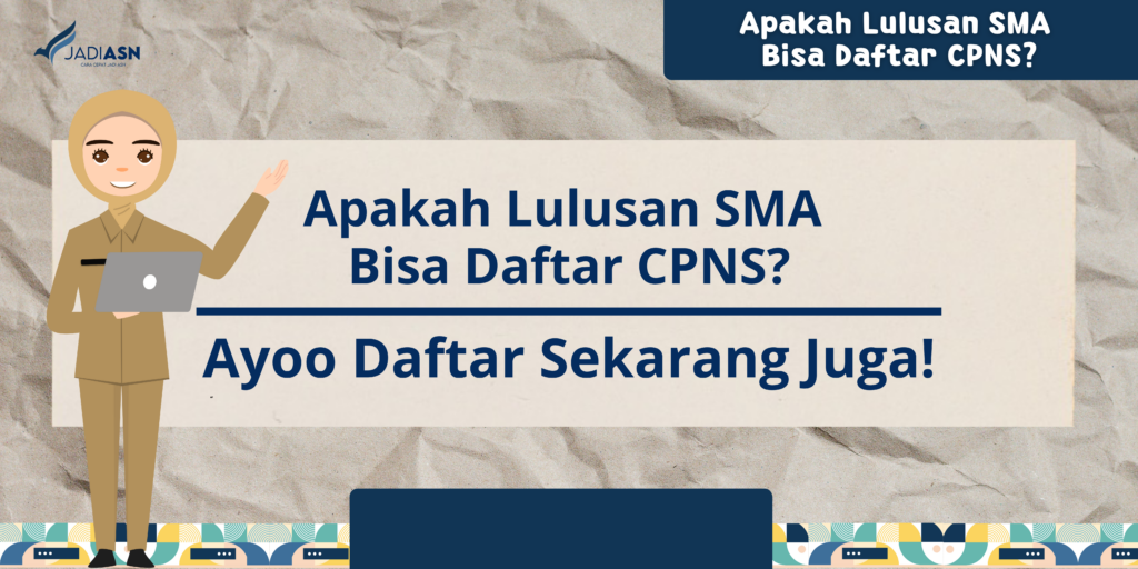 Apakah Lulusan SMA Bisa Daftar CPNS?