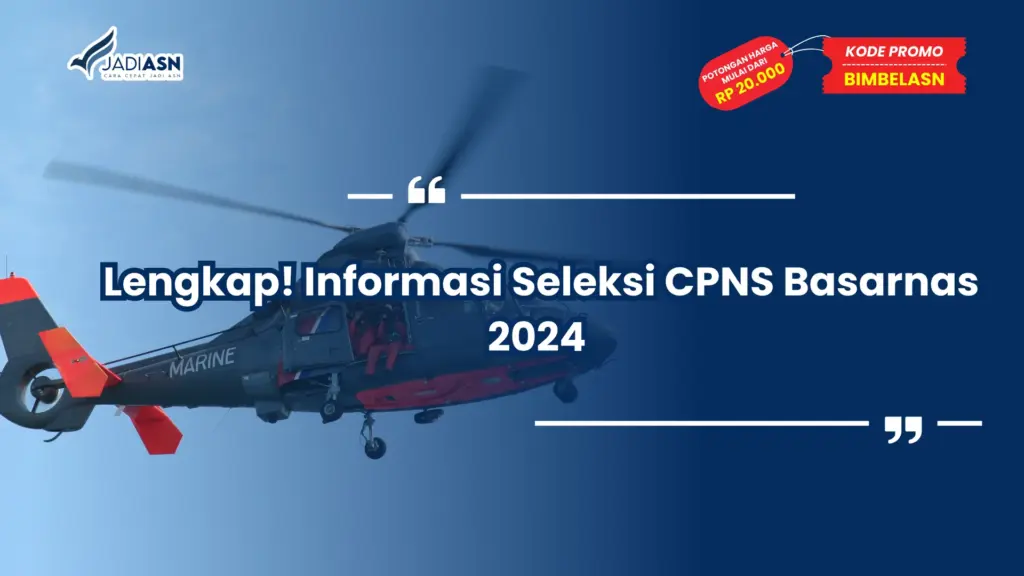 Lengkap! Informasi Seleksi CPNS Basarnas 2024