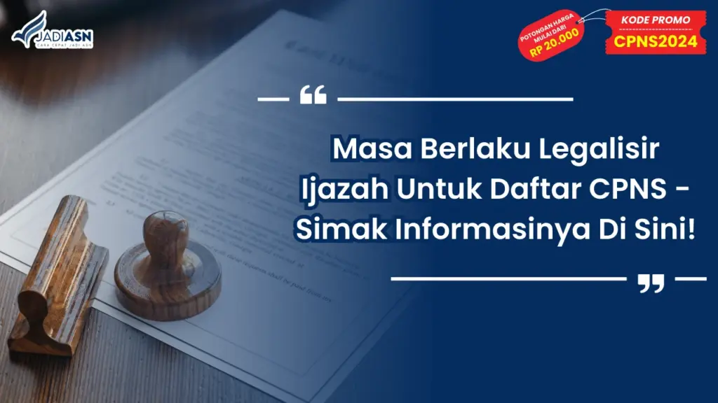 Masa Berlaku Legalisir Ijazah Untuk Daftar CPNS