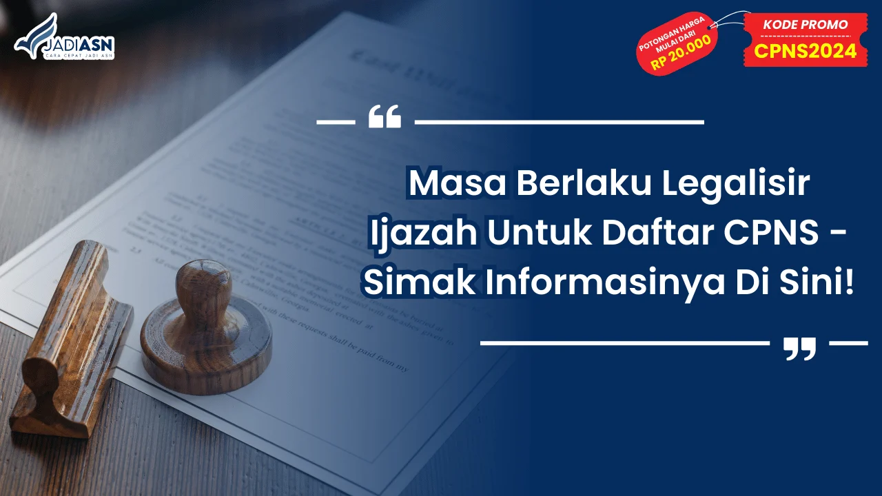 Masa Berlaku Legalisir Ijazah Untuk Daftar CPNS