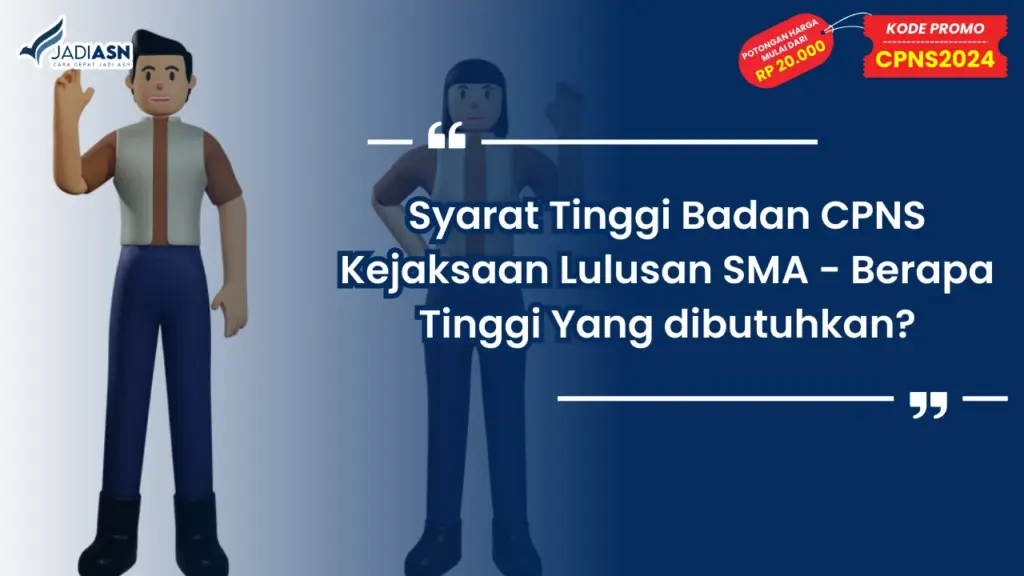 Syarat Tinggi Badan CPNS Kejaksaan Lulusan SMA