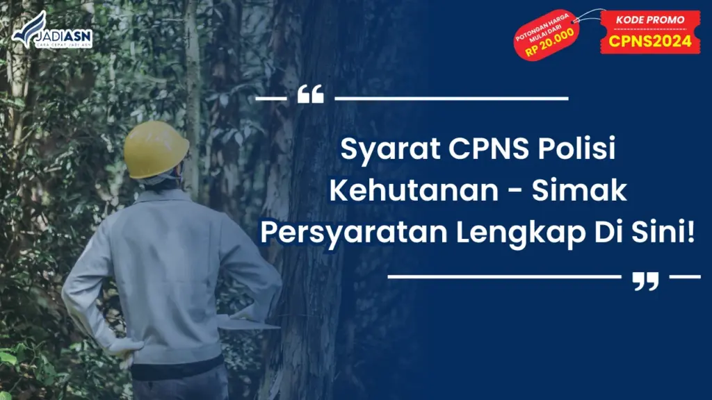 Syarat CPNS Polisi Kehutanan