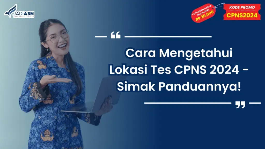 Cara Mengetahui Lokasi Tes CPNS 2024