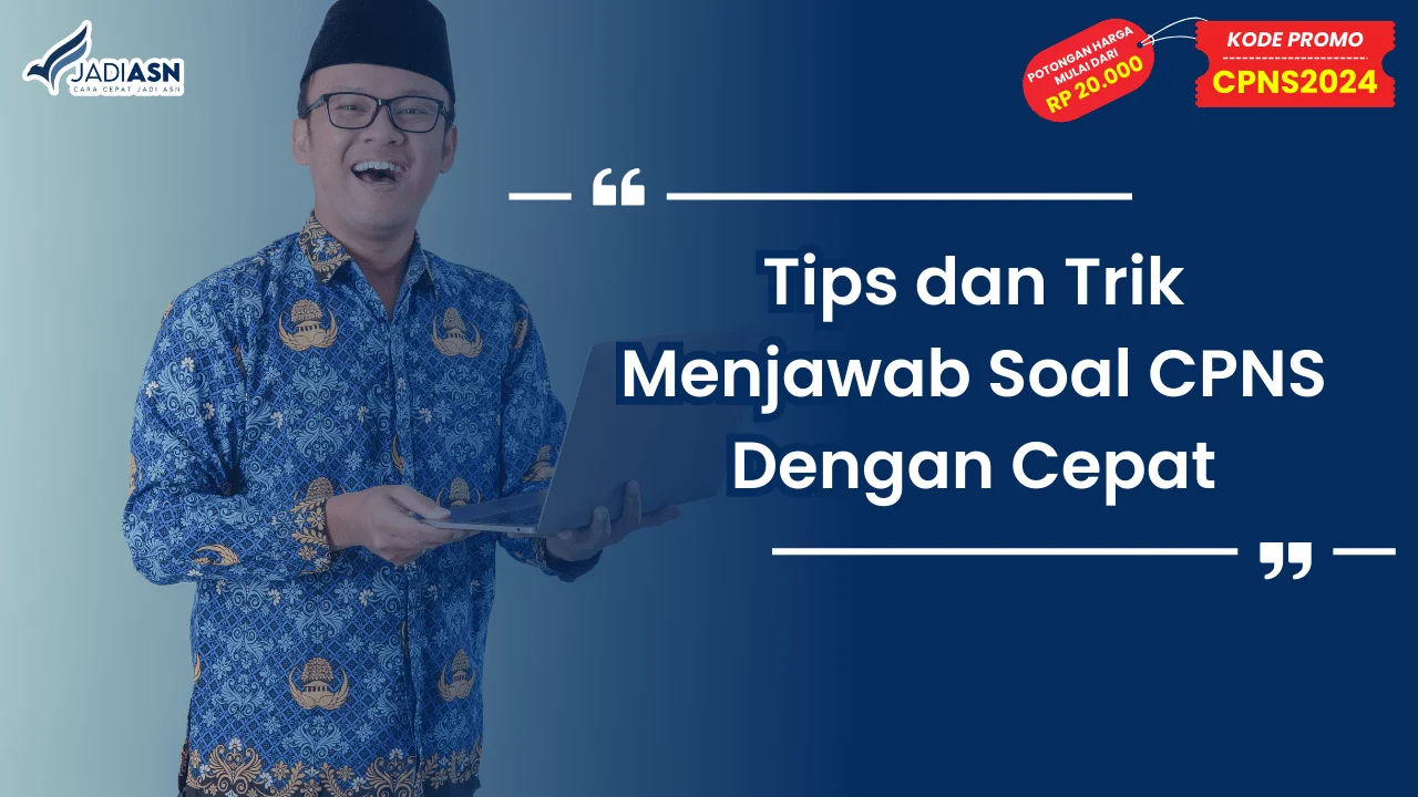 Tips dan Trik Menjawab Soal CPNS Dengan Cepat