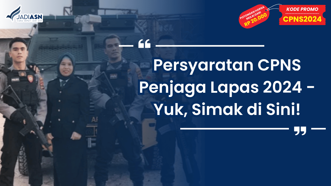 Persyaratan CPNS Penjaga Lapas 2024