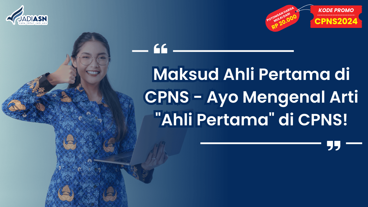 Maksud Ahli Pertama di CPNS