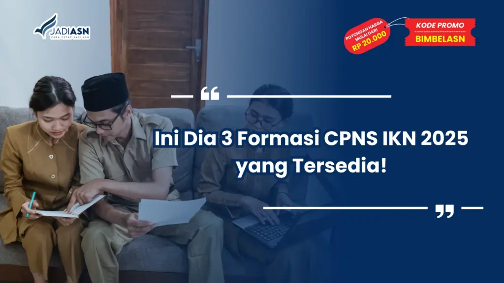 Ini Dia 3 Formasi CPNS IKN 2025 yang Tersedia!