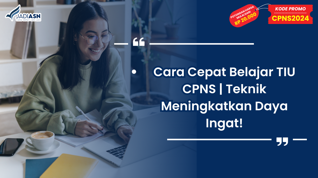 Cara Cepat Belajar TIU CPNS Teknik Meningkatkan Daya Ingat