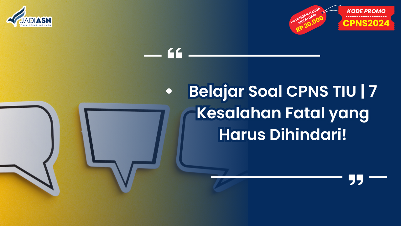 Belajar Soal CPNS TIU 7 Kesalahan Fatal yang Harus Dihindari!