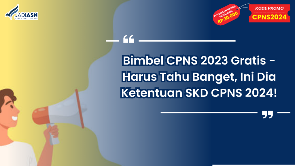 Bimbel CPNS 2023 Gratis - Harus Tahu Banget, Ini Dia Ketentuan SKD CPNS 2024!
