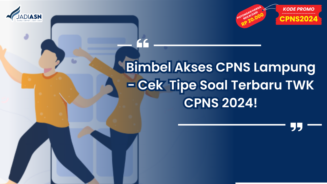 Bimbel Akses CPNS Lampung - Cek Tipe Soal Terbaru TWK CPNS 2024!