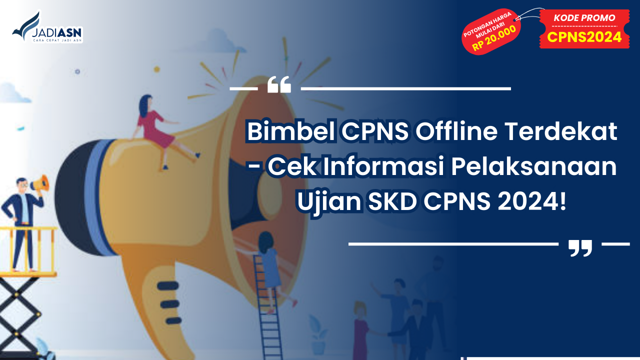 Bimbel CPNS Offline Terdekat - Cek Informasi Pelaksanaan Ujian SKD CPNS 2024!