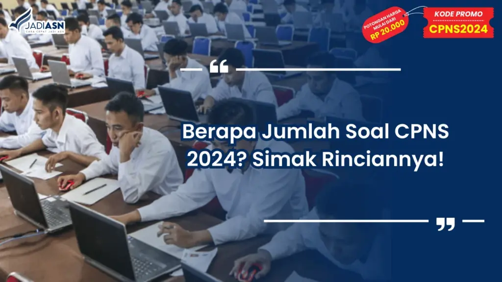 Berapa Jumlah Soal CPNS 2024? Simak Rinciannya!