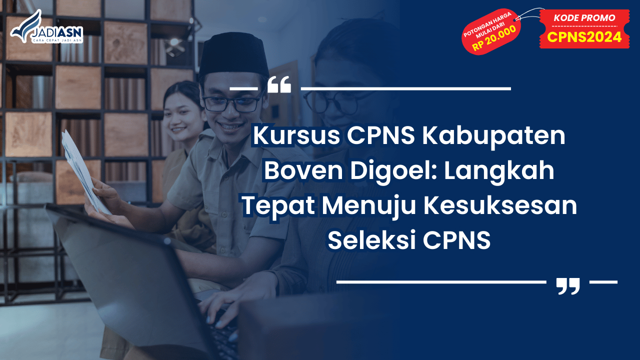 Kursus CPNS Kabupaten Boven Digoel: Langkah Tepat Menuju Kesuksesan Seleksi CPNS