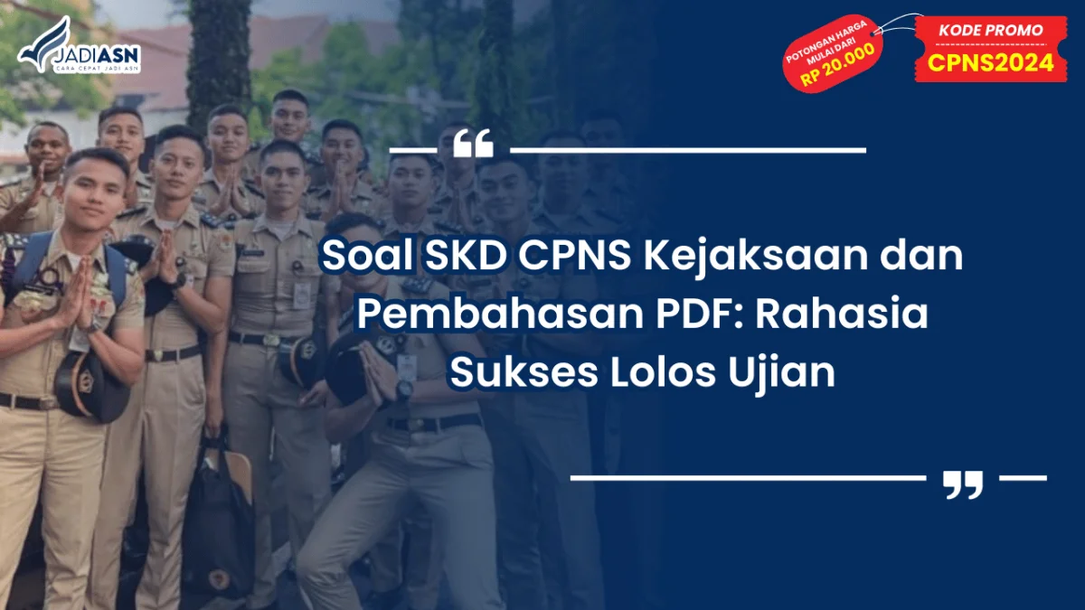 Soal SKD CPNS Kejaksaan dan Pembahasan PDF: Rahasia Sukses Lolos Ujian