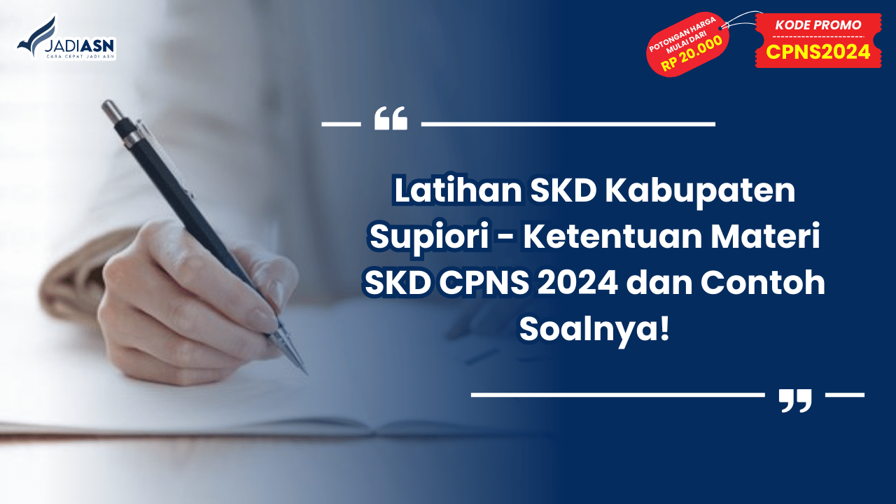Latihan SKD Kabupaten Supiori - Ketentuan Materi SKD CPNS 2024 dan Contoh Soalnya!