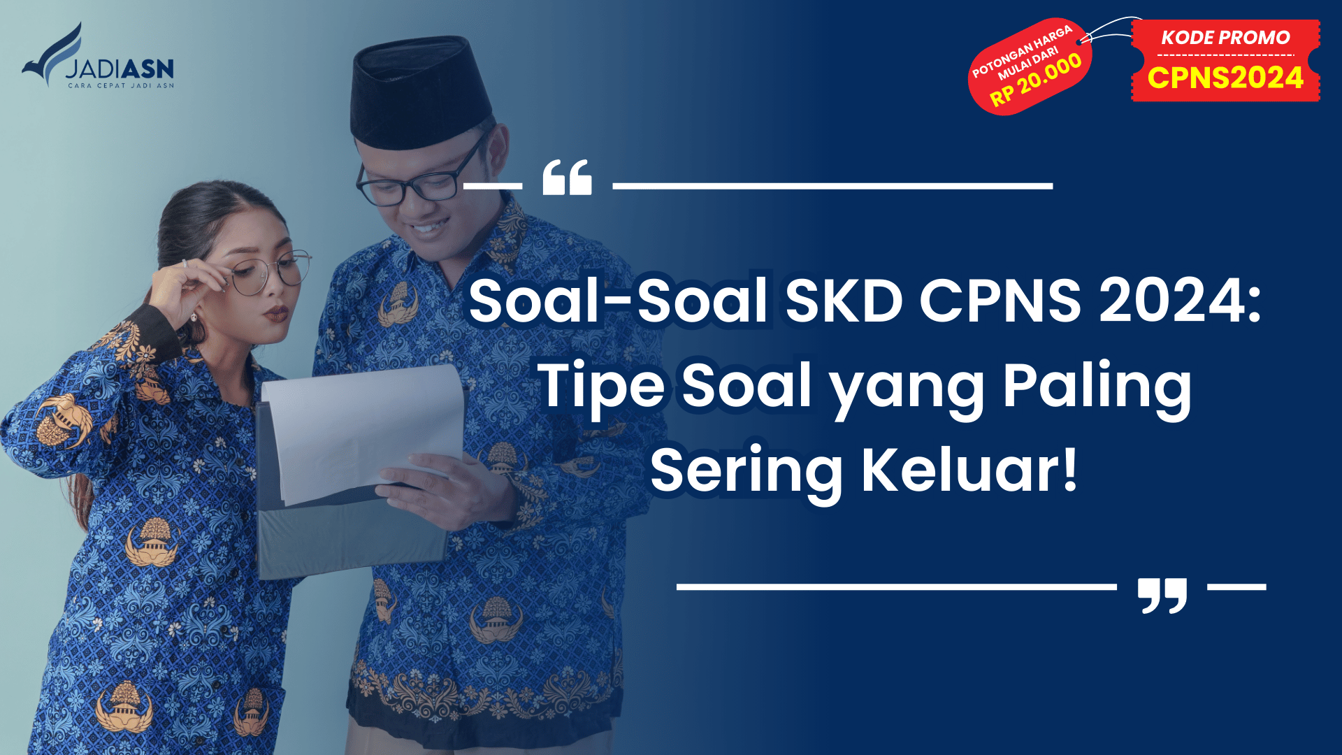 Soal-Soal SKD CPNS 2024: Tipe Soal yang Paling Sering Keluar!