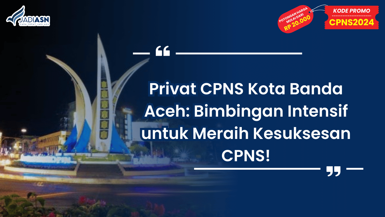 Privat CPNS Kota Banda Aceh_ Bimbingan Intensif untuk Meraih Kesuksesan CPNS!