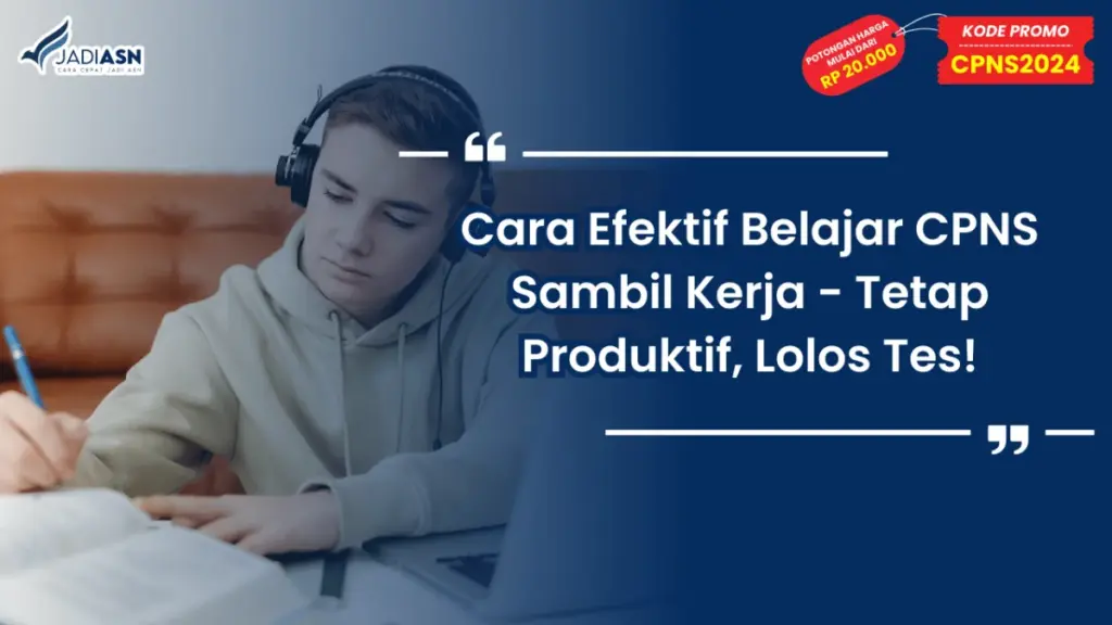 Cara Efektif Belajar CPNS Sambil Kerja