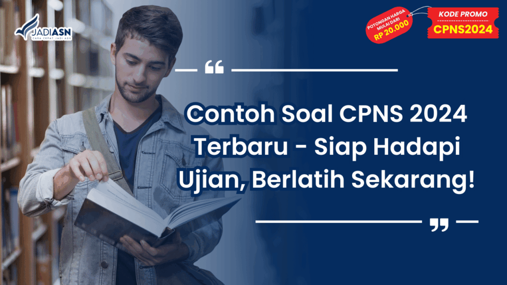 Contoh Soal CPNS 2024 Terbaru - Siap Hadapi Ujian, Berlatih Sekarang!