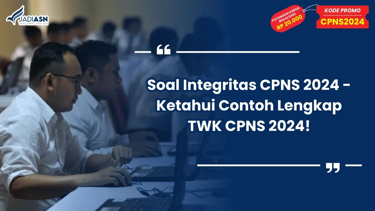 Soal Integritas CPNS 2024 - Ketahui Contoh Lengkap TWK CPNS 2024!