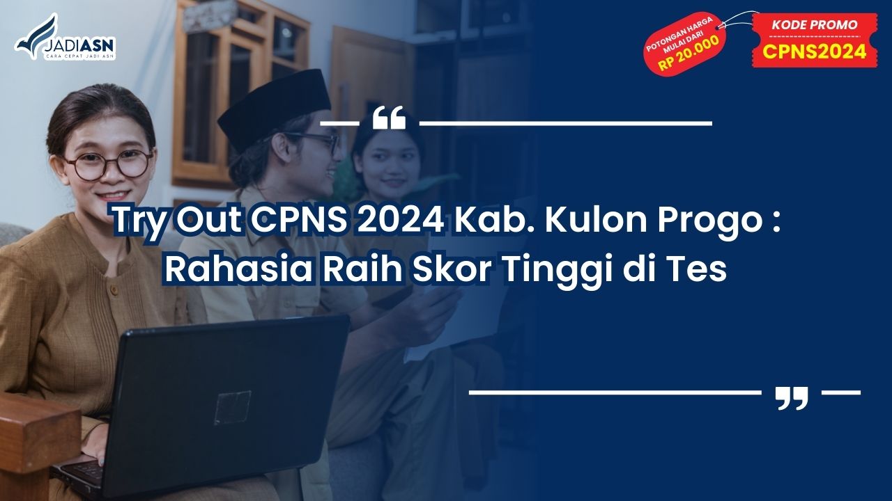 Try Out CPNS 2024 Kab. Kulon Progo: Rahasia Raih Skor Tinggi di Tes