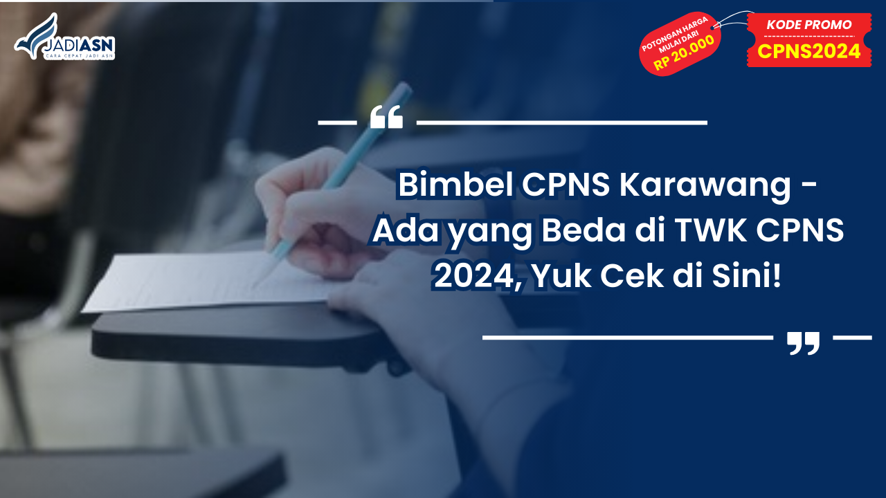 Bimbel CPNS Karawang - Ada yang Beda di TWK CPNS 2024, Yuk Cek di Sini!