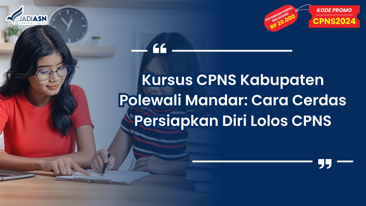 Kursus CPNS Kabupaten Polewali Mandar: Cara Cerdas Persiapkan Diri Lolos CPNS