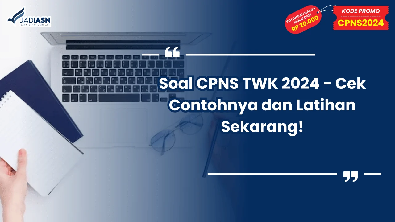 Soal CPNS TWK 2024 - Cek Contohnya dan Latihan Sekarang!