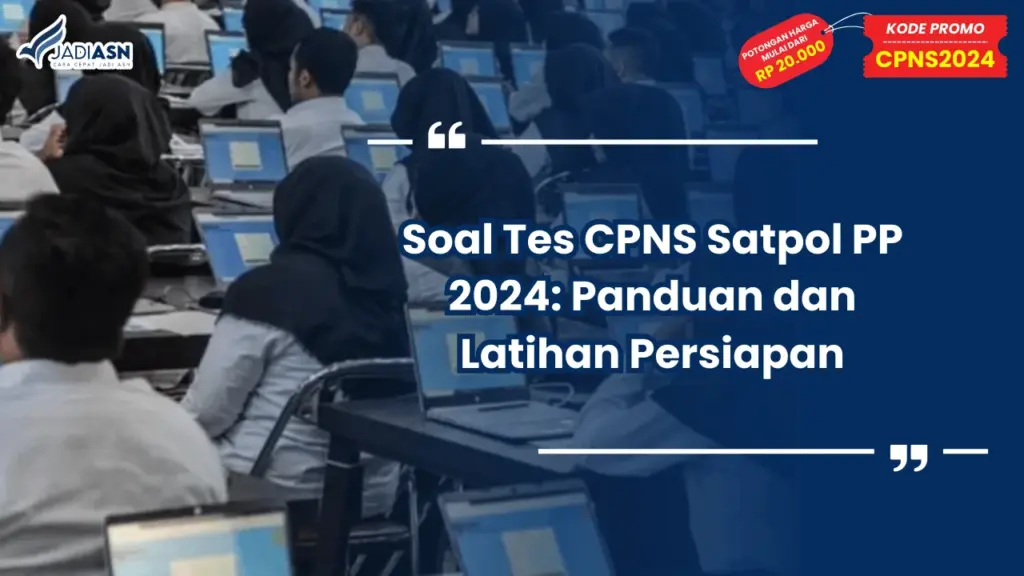 Soal Tes CPNS Satpol PP 2024: Panduan dan Latihan Persiapan