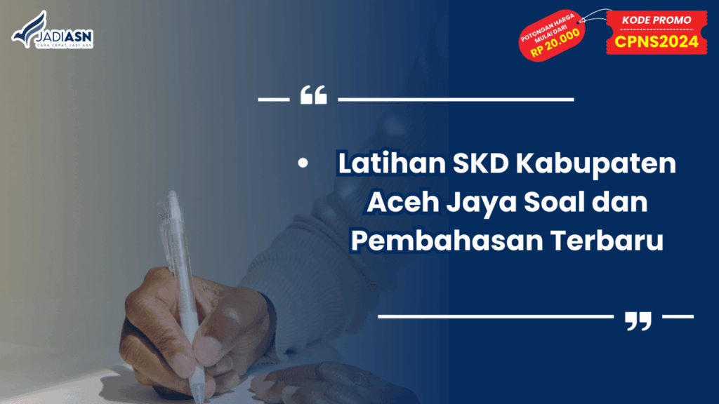 Latihan SKD Kabupaten Aceh Jaya Soal dan Pembahasan Terbaru