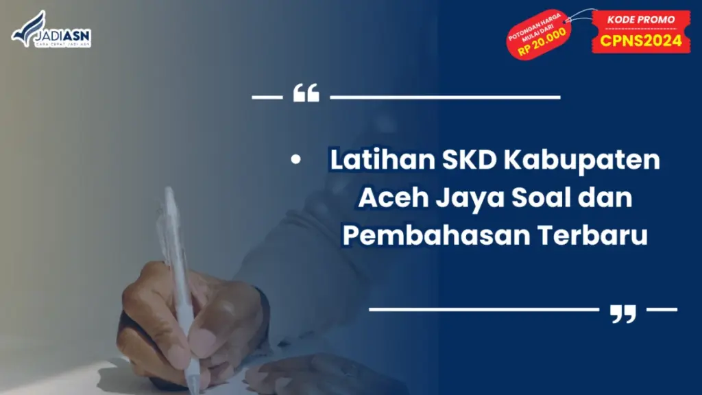 Latihan SKD Kabupaten Aceh Jaya Soal dan Pembahasan Terbaru