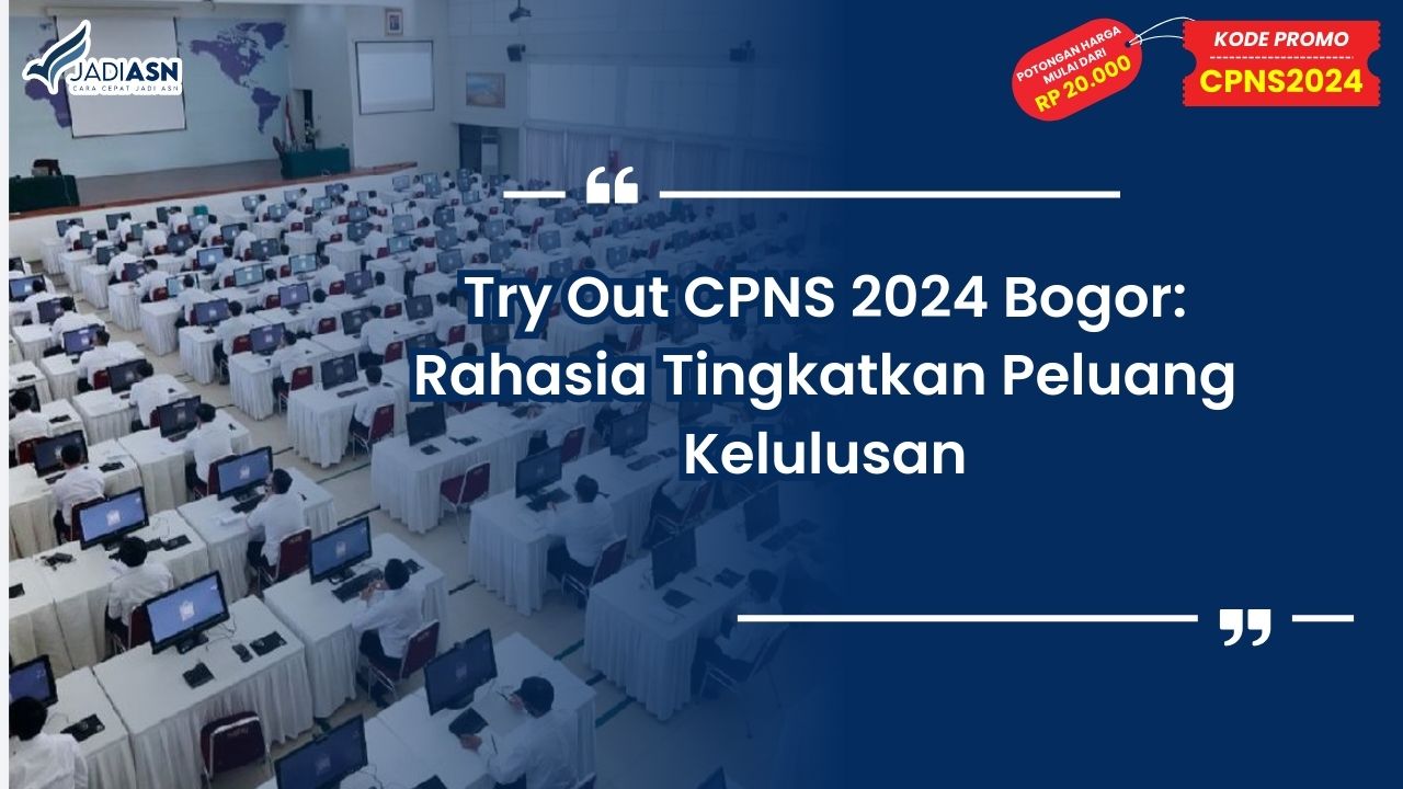 Try Out CPNS 2024 Bogor: Rahasia Tingkatkan Peluang Kelulusan