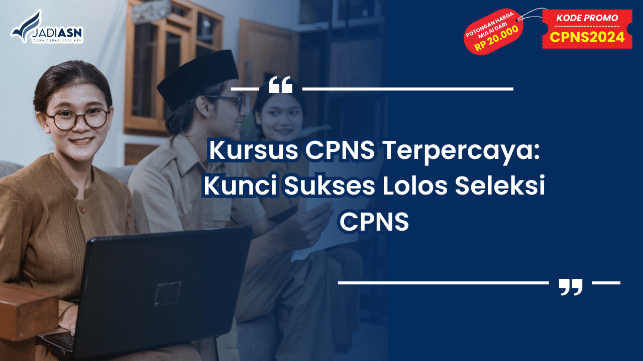 Kursus CPNS Terpercaya: Kunci Sukses Lolos Seleksi CPNS
