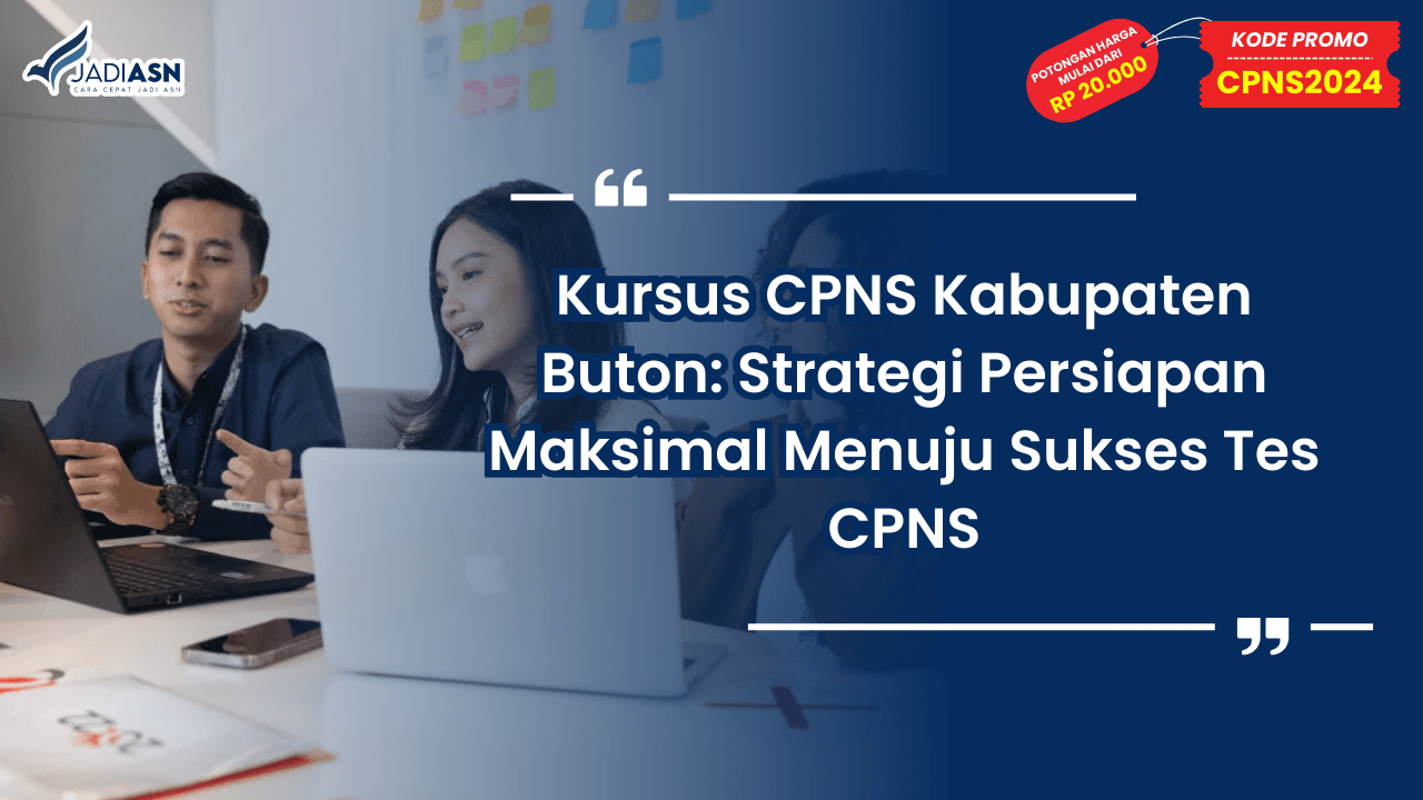Kursus CPNS Kabupaten Buton: Strategi Persiapan Maksimal Menuju Sukses Tes CPNS