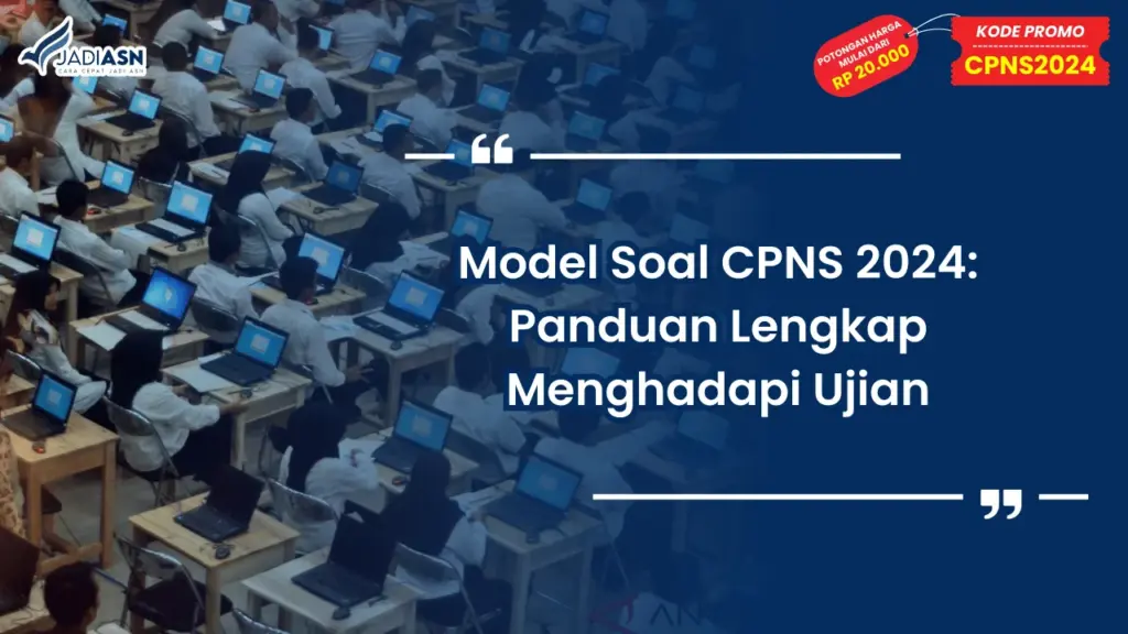Model Soal CPNS 2024: Panduan Lengkap Menghadapi Ujian