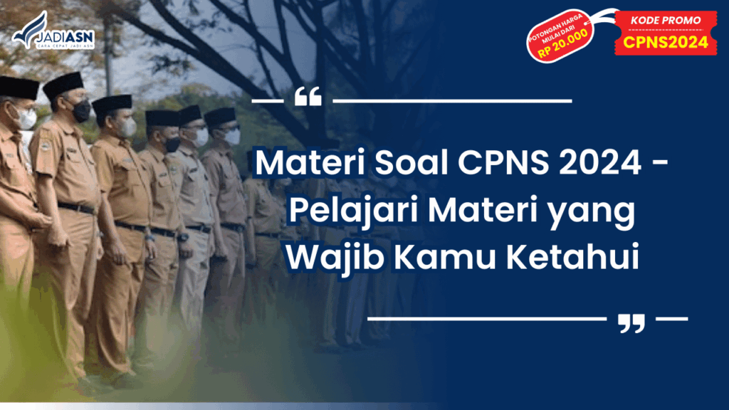 Materi Soal CPNS 2024 - Pelajari Materi yang Wajib Kamu Ketahui