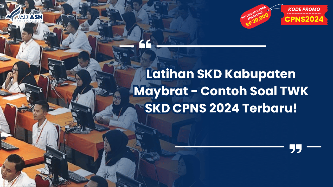 Latihan SKD Kabupaten Maybrat - Contoh Soal TWK SKD CPNS 2024 Terbaru!