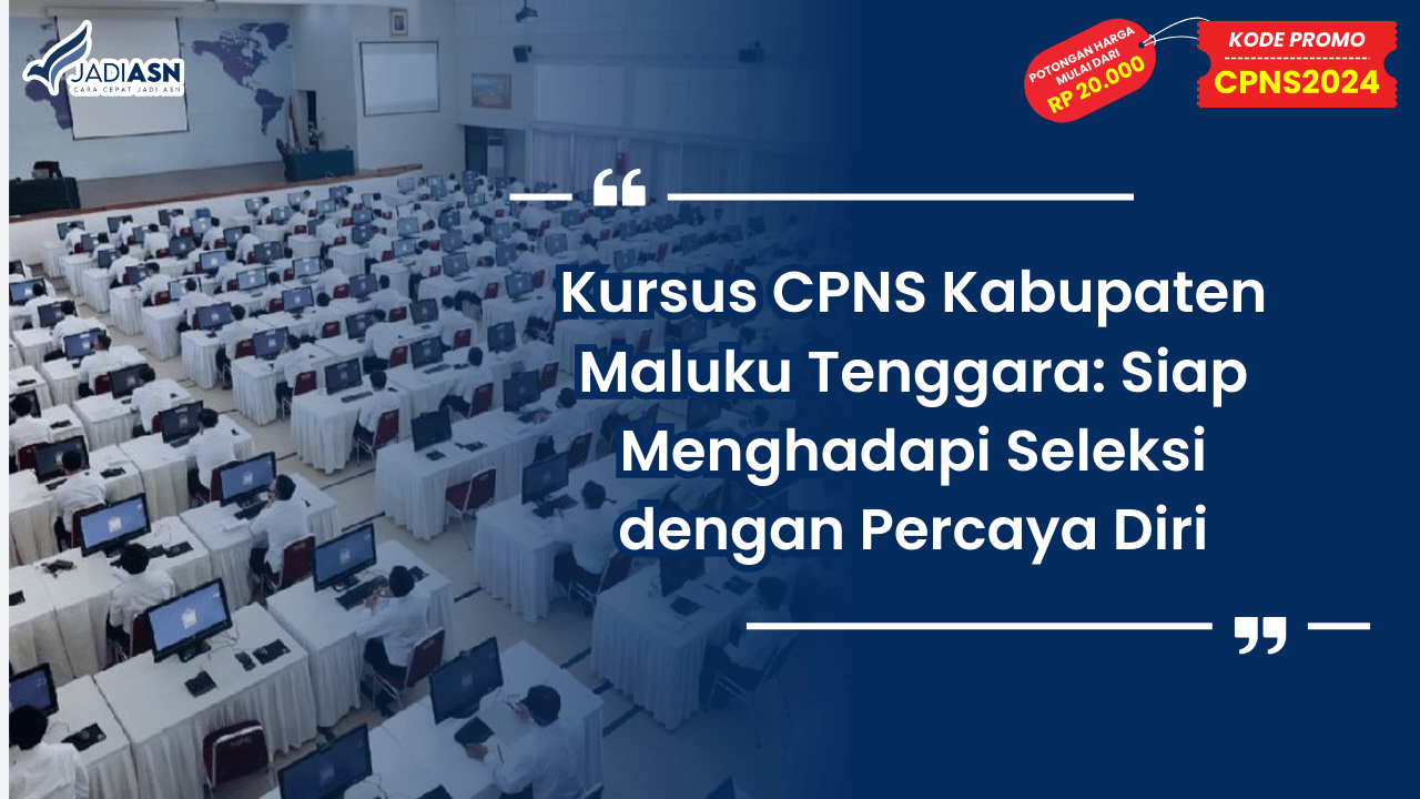 Kursus CPNS Kabupaten Maluku Tenggara: Siap Menghadapi Seleksi dengan Percaya Diri