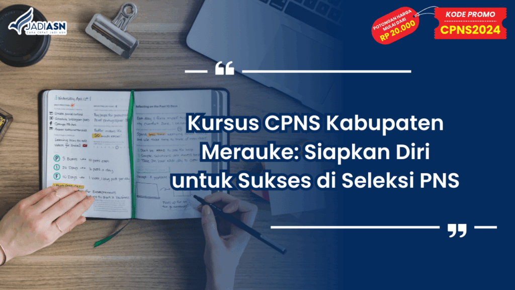 Kursus CPNS Kabupaten Merauke: Siapkan Diri untuk Sukses di Seleksi PNS