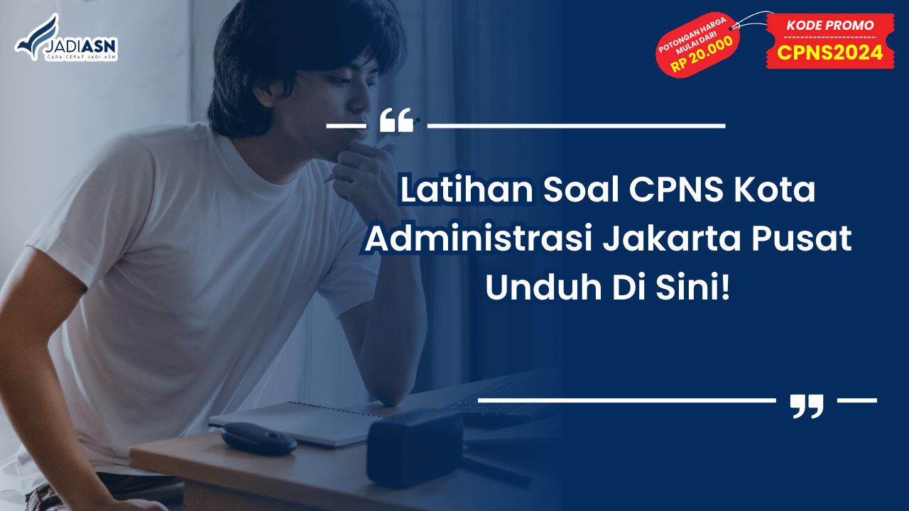 Latihan Soal CPNS Kota Administrasi Jakarta Pusat
